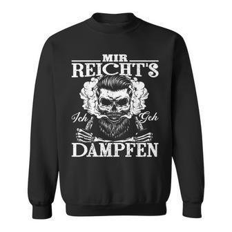 Mir Reicht's Ich Geh Dampfen [German Black Sweatshirt - Seseable
